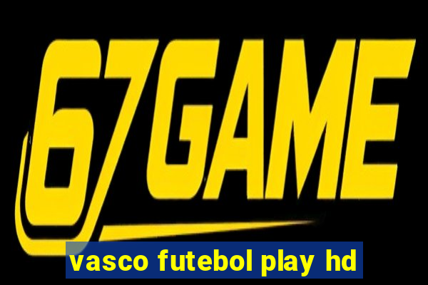 vasco futebol play hd